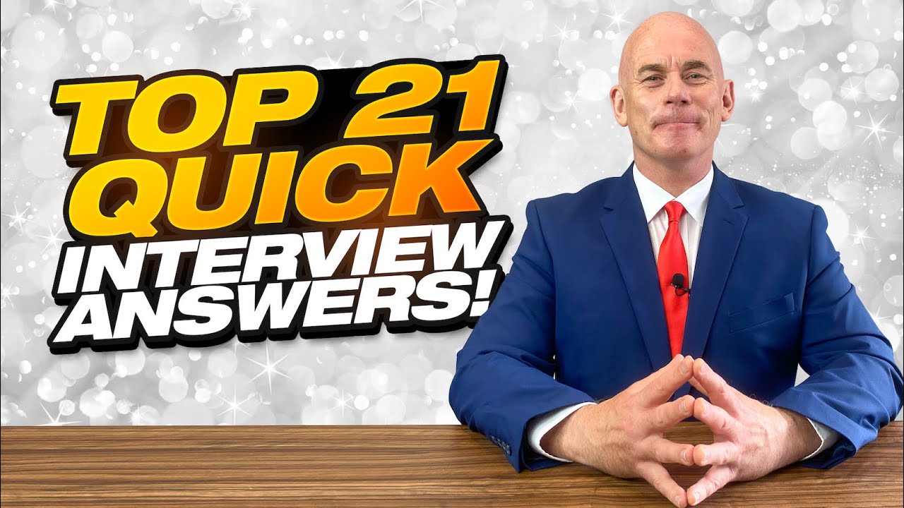 Top 21 Quick Interview Questions